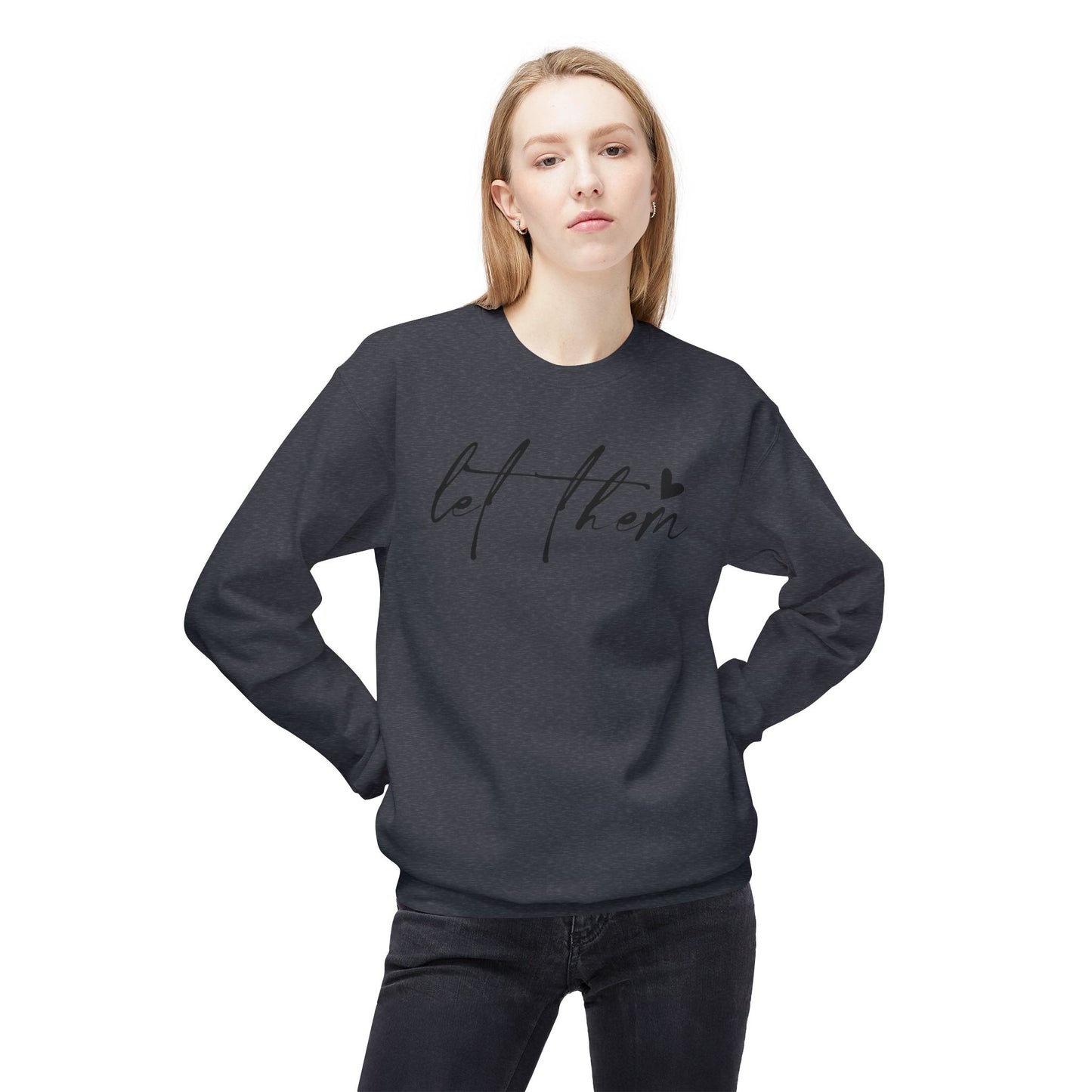 Let Them - Sweatshirt, Mental Health Awareness, Cozy Gift, Inspirational Apparel, Casual Outfit