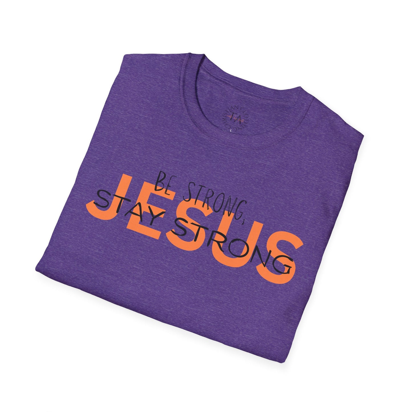 Faith Inspired T-Shirt - Be Strong, Stay Strong Jesus Message