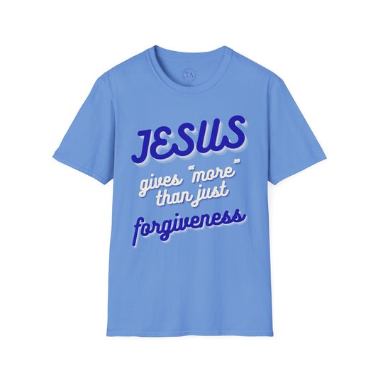 Faith Inspired Jesus Unisex T-Shirt - JESUS gives more than just forgiveness