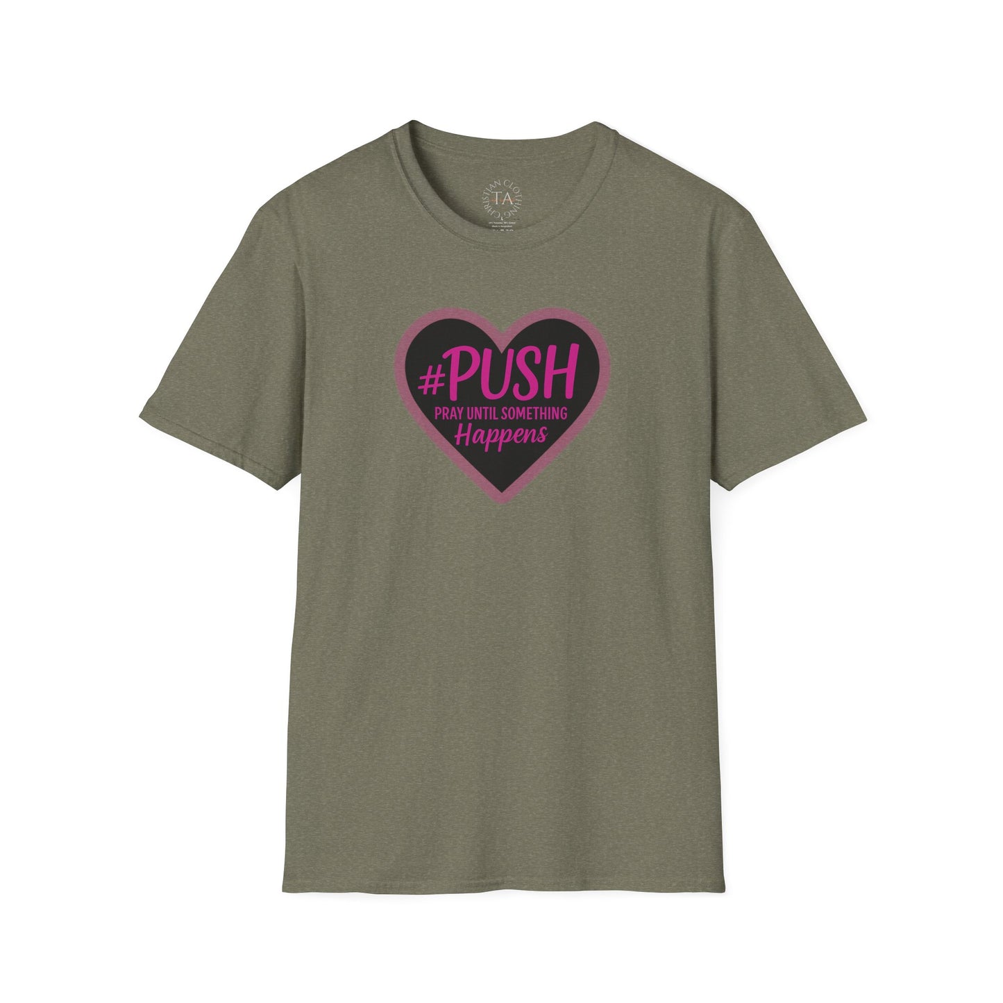 #PUSH Inspirational Unisex T-Shirt #PUSH Pray Until Something Happens