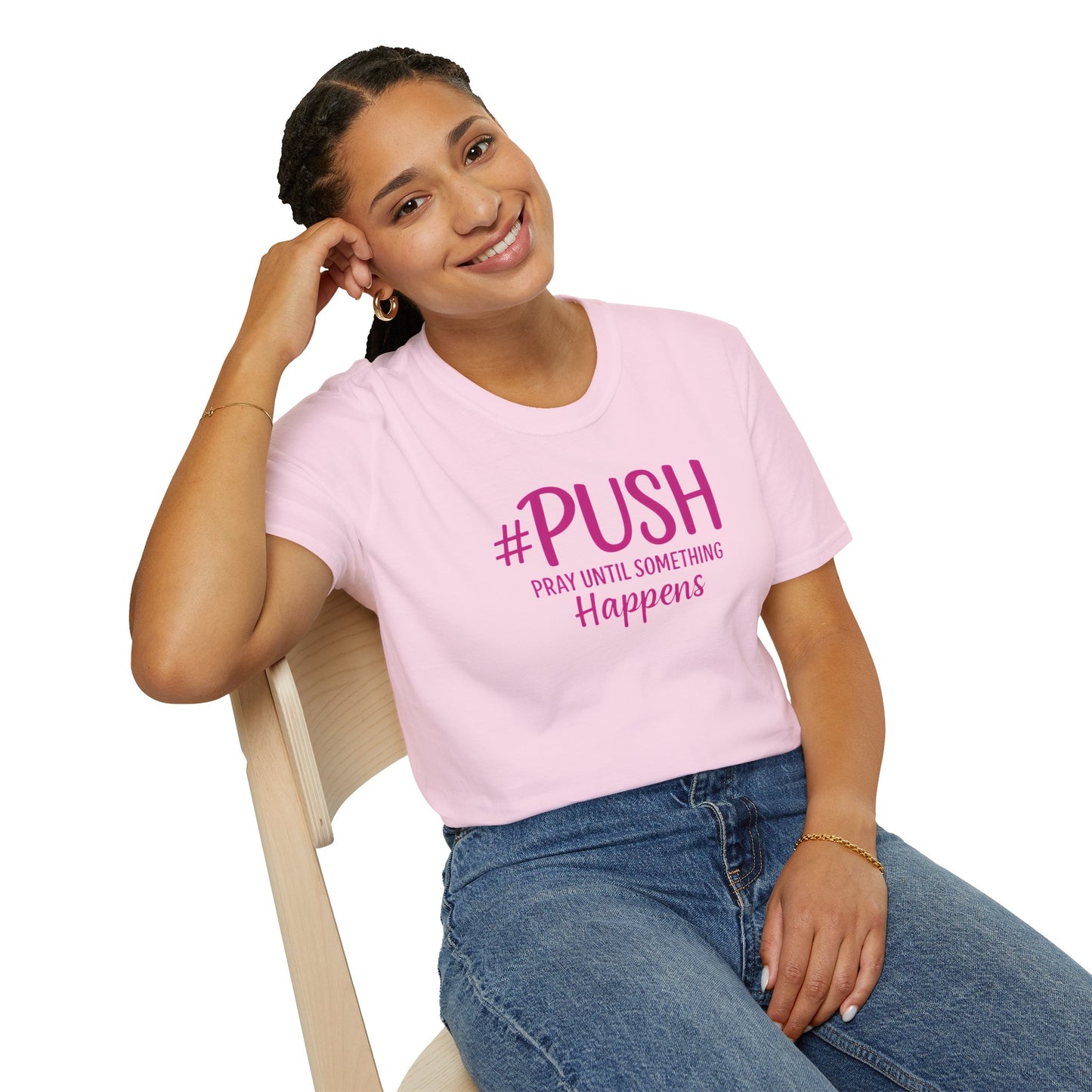 #PUSH Inspirational Unisex T-Shirt #PUSH Pray Until Something Happens