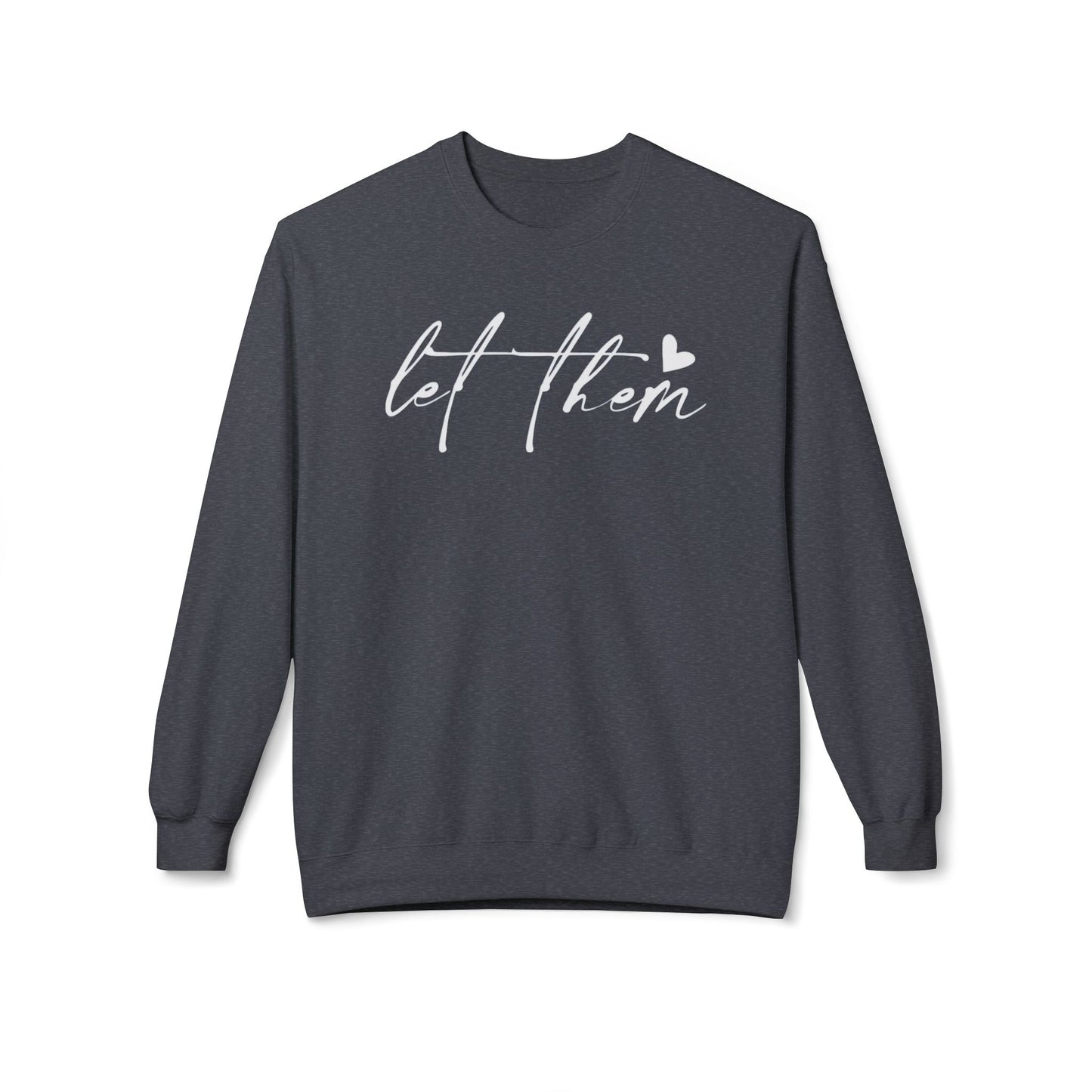 Let Them - Sweatshirt, Mental Health Awareness, Cozy Gift, Inspirational Apparel, Casual Outfit