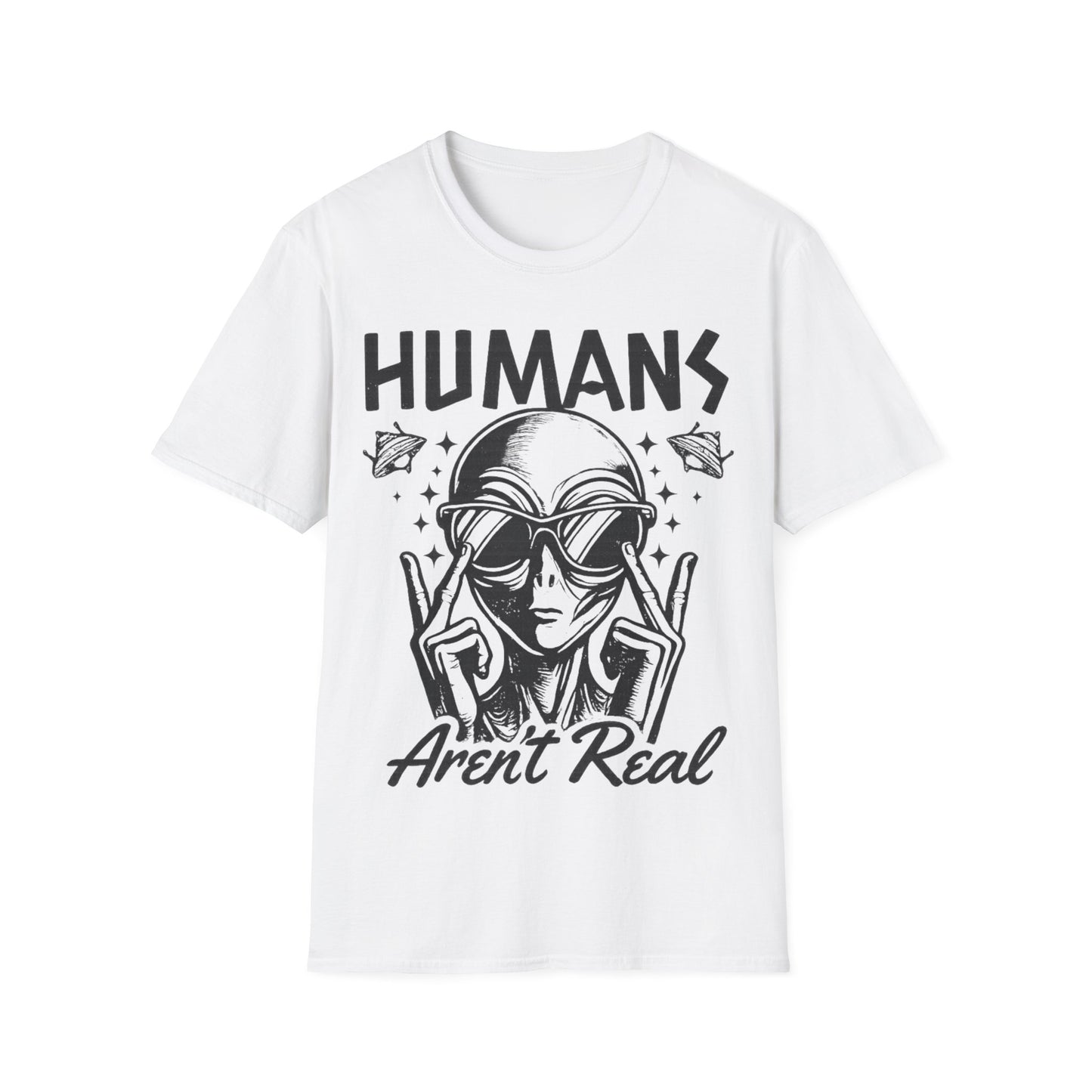 Humans Aren’t Real Alien Gildan Softstyle® T-ShirtUnisex