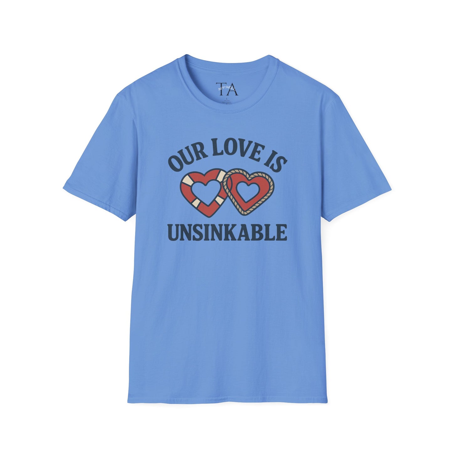 Our Love Is Unsinkable Love T-Shirt