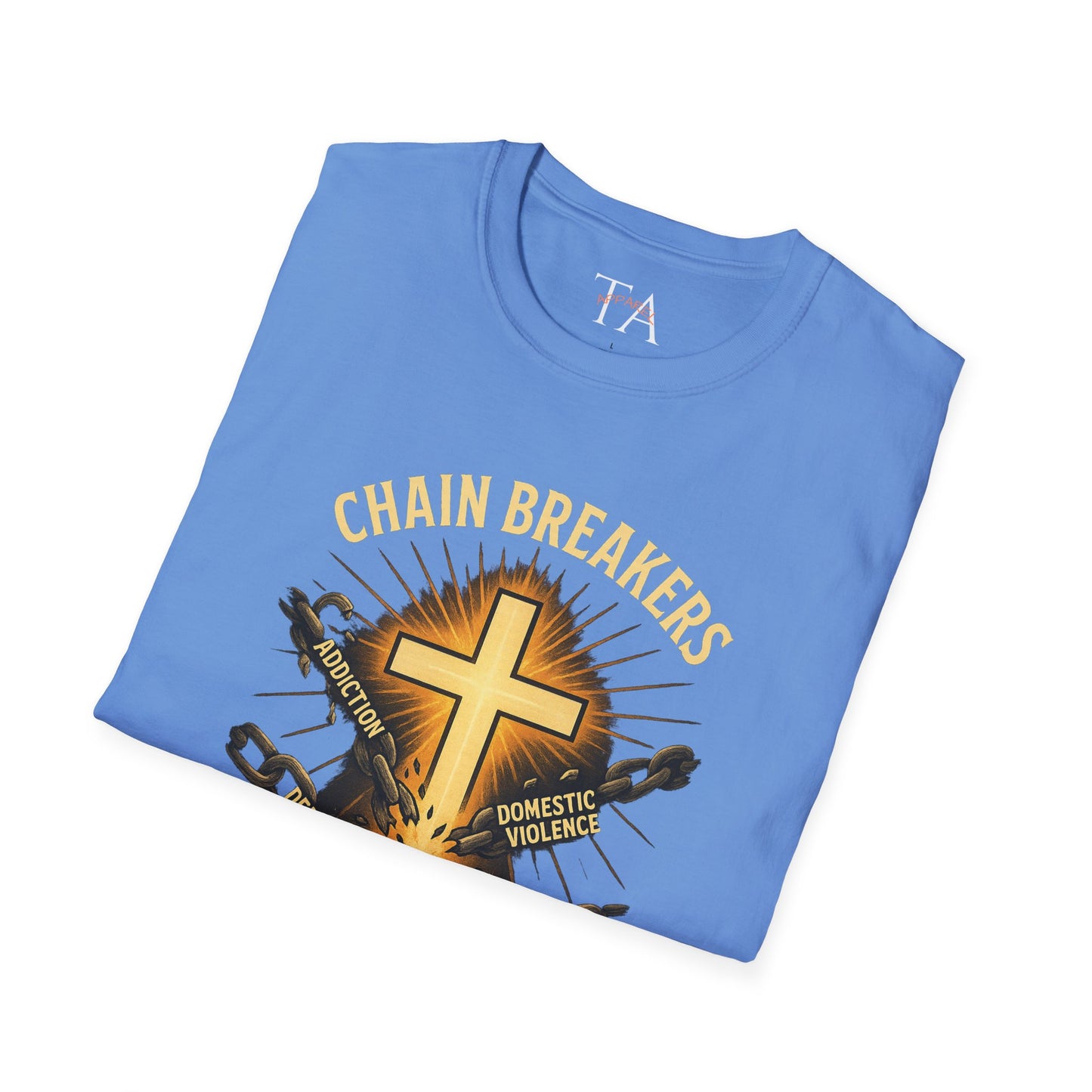 Chain Breakers T-Shirt - Breaking Chains of Addiction and Domestic Violence