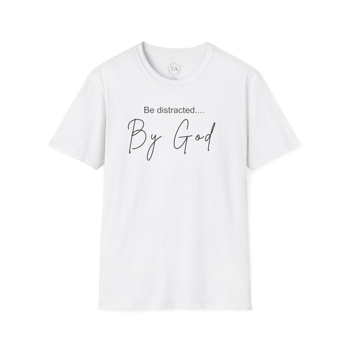 Faith Inspired T-Shirt with 'Be Distracted by God' Saying