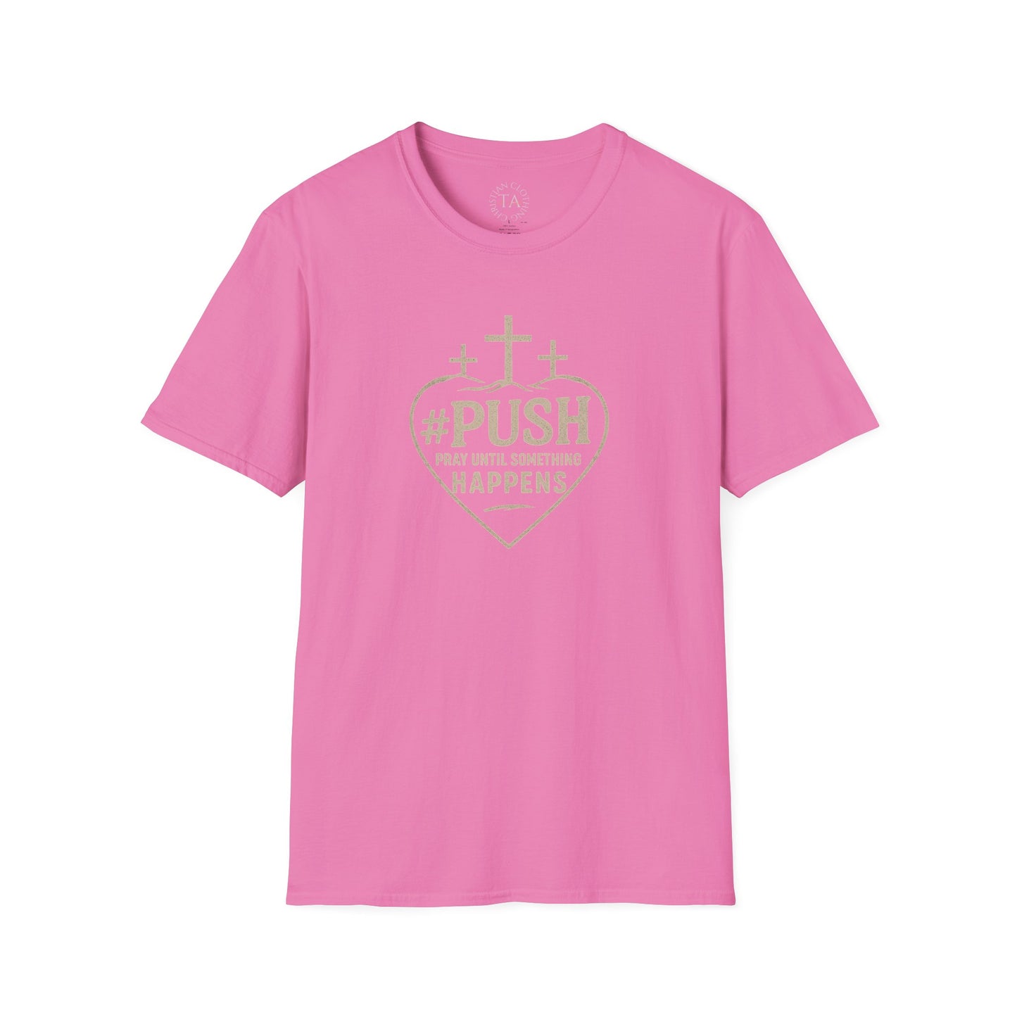 #PUSH Inspirational Unisex T-Shirt: #PUSH Pray Until Something Happens - Motivation, Positive Vibes, Spiritual Wear, Everyday Casual