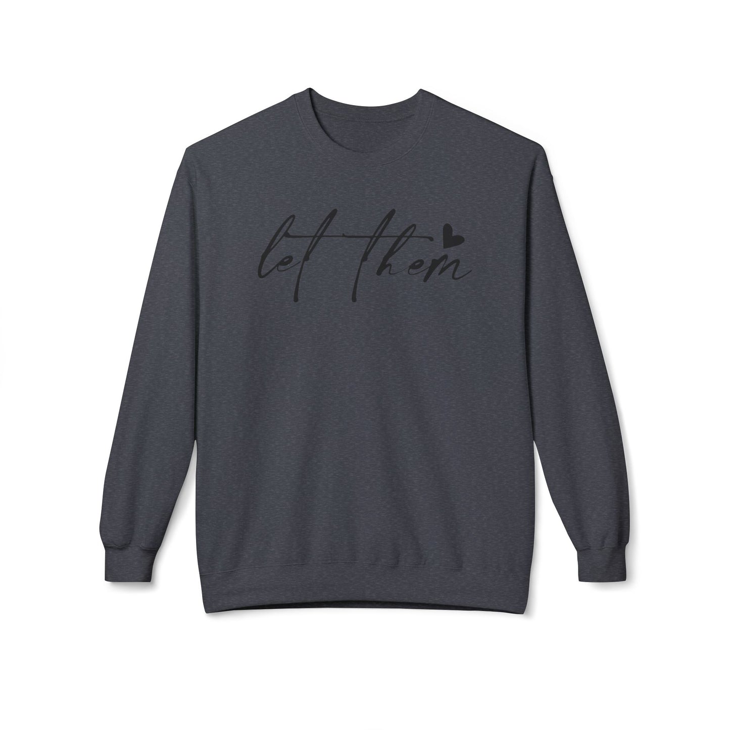 Let Them - Sweatshirt, Mental Health Awareness, Cozy Gift, Inspirational Apparel, Casual Outfit