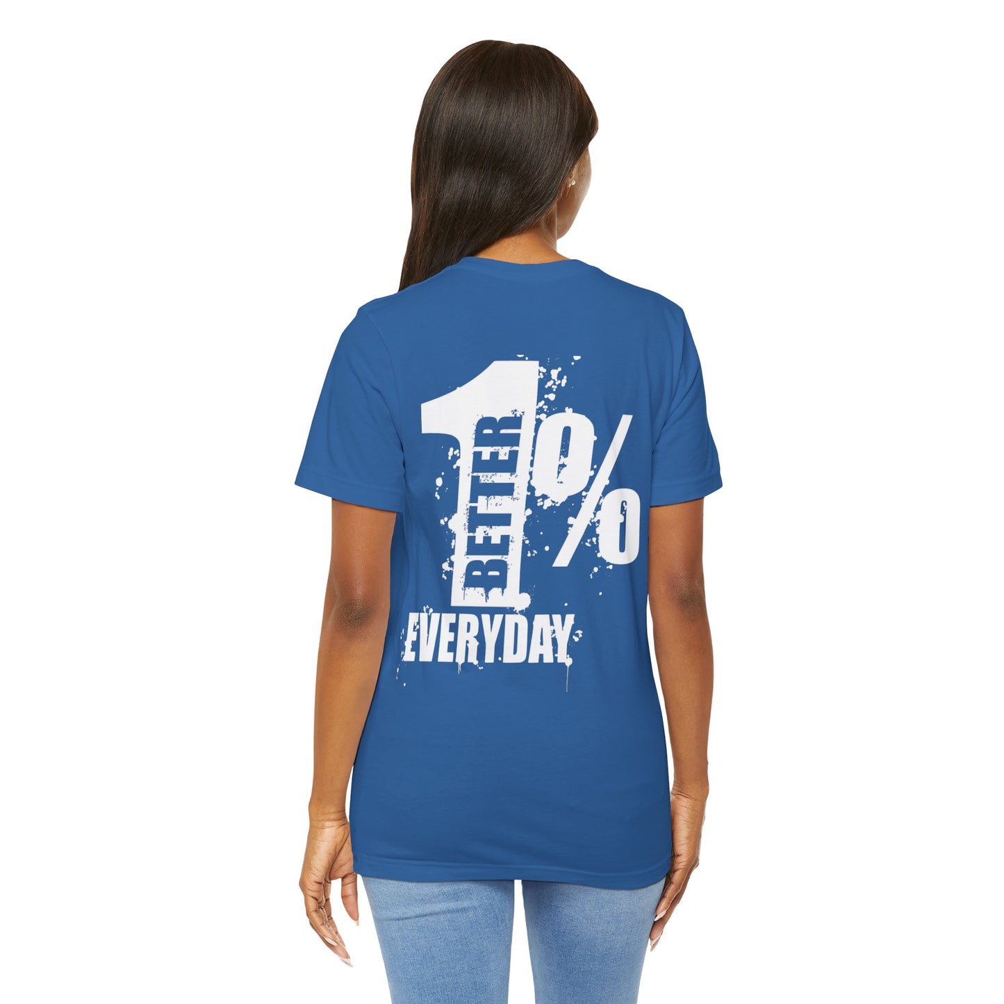 1% Better Everyday Unisex Bella - Inspirational Tee