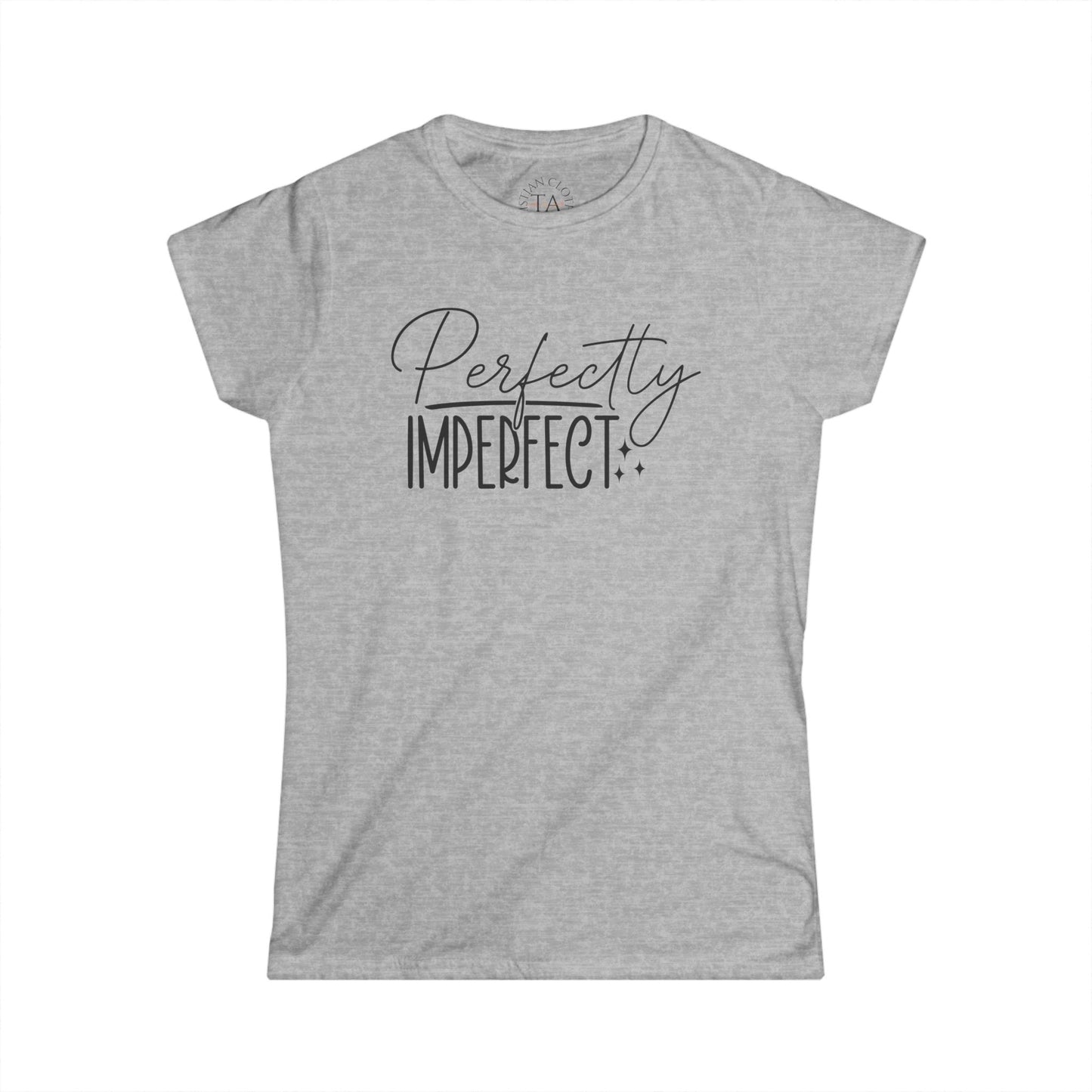 Women's Perfectly Imperfect Tee, Casual Graphic T-Shirt, Gift for Her, Everyday Wear, Motivational Quote Shirt, Inspirational Clothing