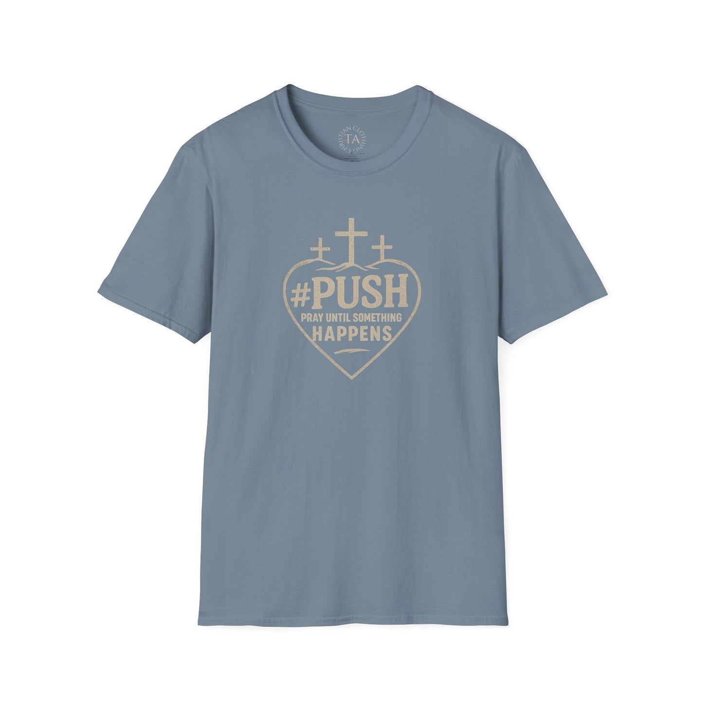 #PUSH Inspirational Unisex T-Shirt: #PUSH Pray Until Something Happens - Motivation, Positive Vibes, Spiritual Wear, Everyday Casual