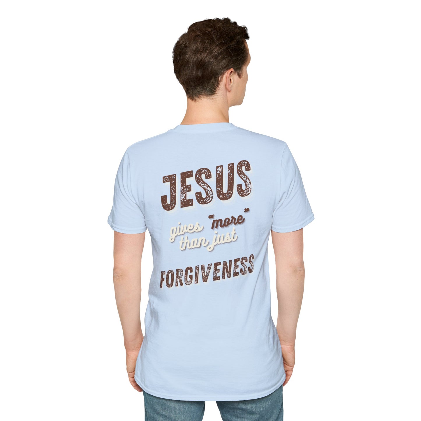 Faith Inspired Jesus Unisex T-Shirt - JESUS gives more than just forgiveness