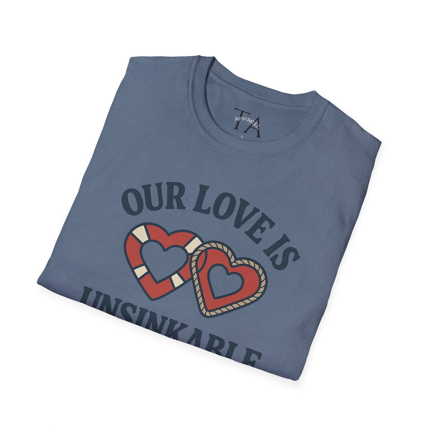 Our Love Is Unsinkable Love T-Shirt