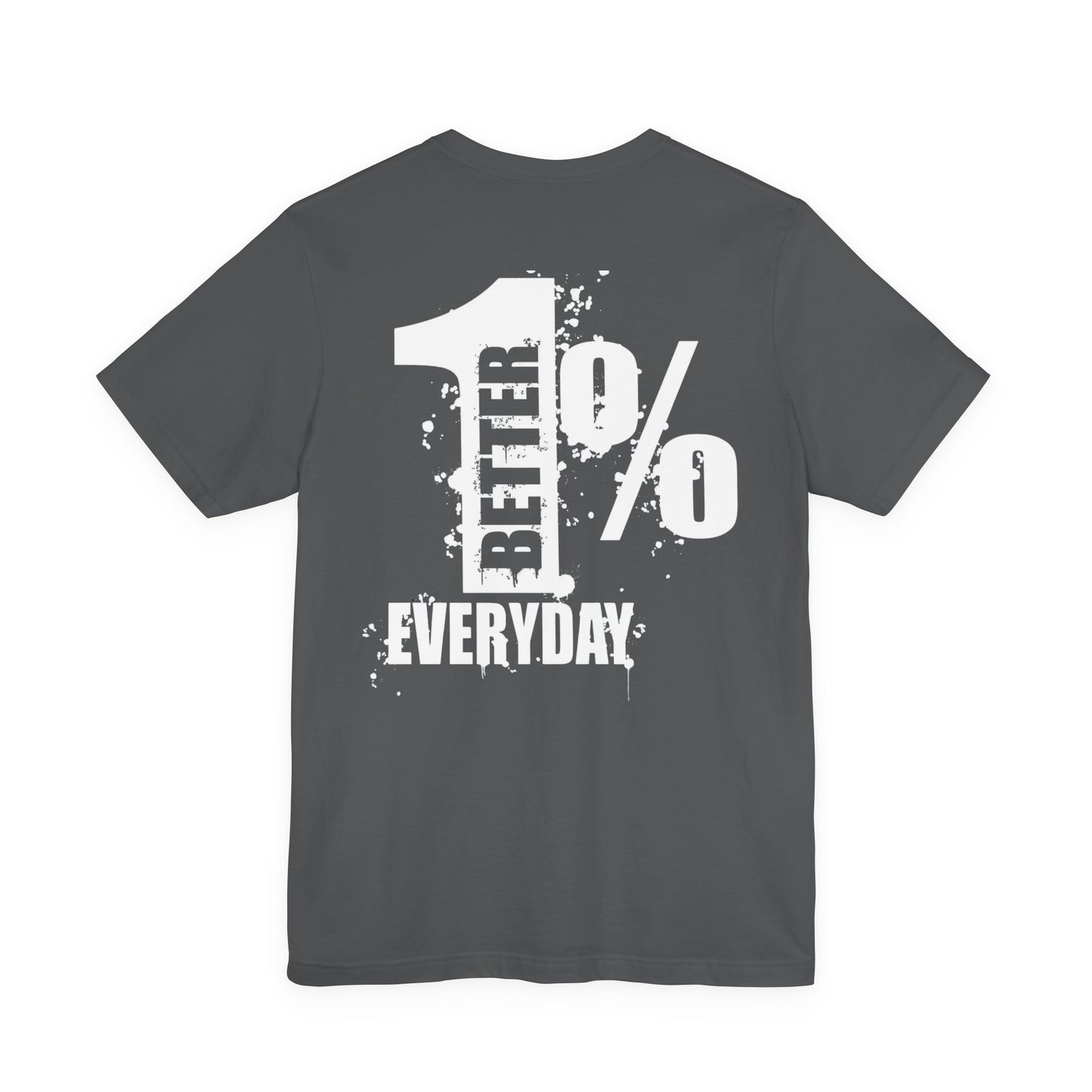 1% Better Everyday Unisex Bella - Inspirational Tee