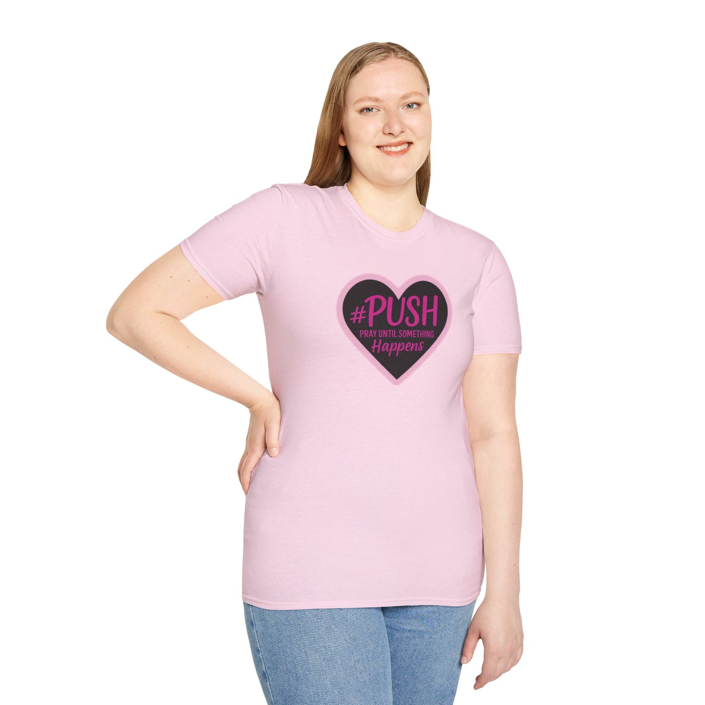 #PUSH Inspirational Unisex T-Shirt #PUSH Pray Until Something Happens