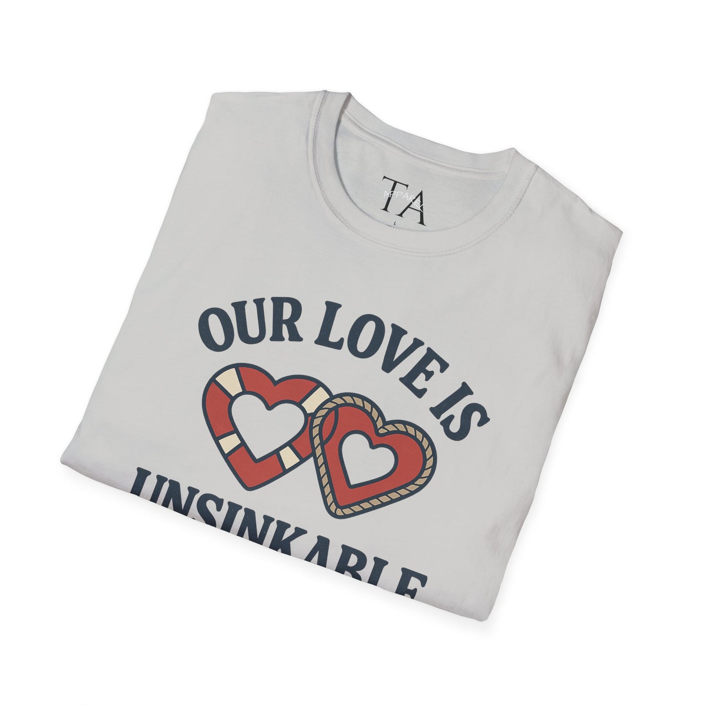 Our Love Is Unsinkable Love T-Shirt