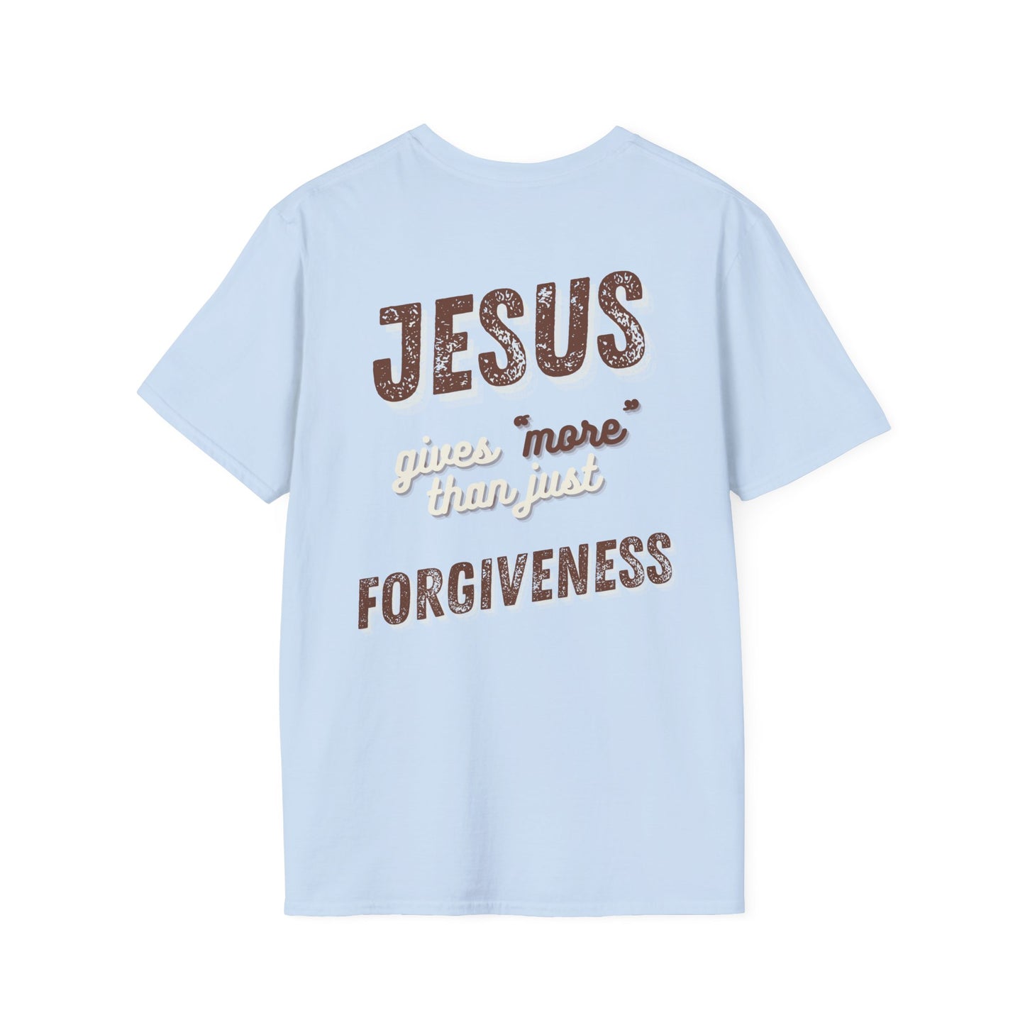 Faith Inspired Jesus Unisex T-Shirt - JESUS gives more than just forgiveness