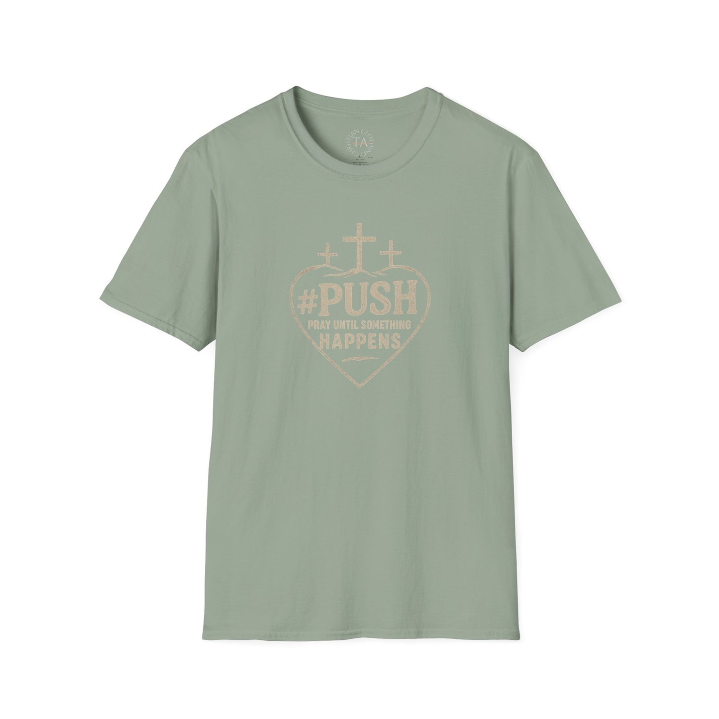#PUSH Inspirational Unisex T-Shirt: #PUSH Pray Until Something Happens - Motivation, Positive Vibes, Spiritual Wear, Everyday Casual