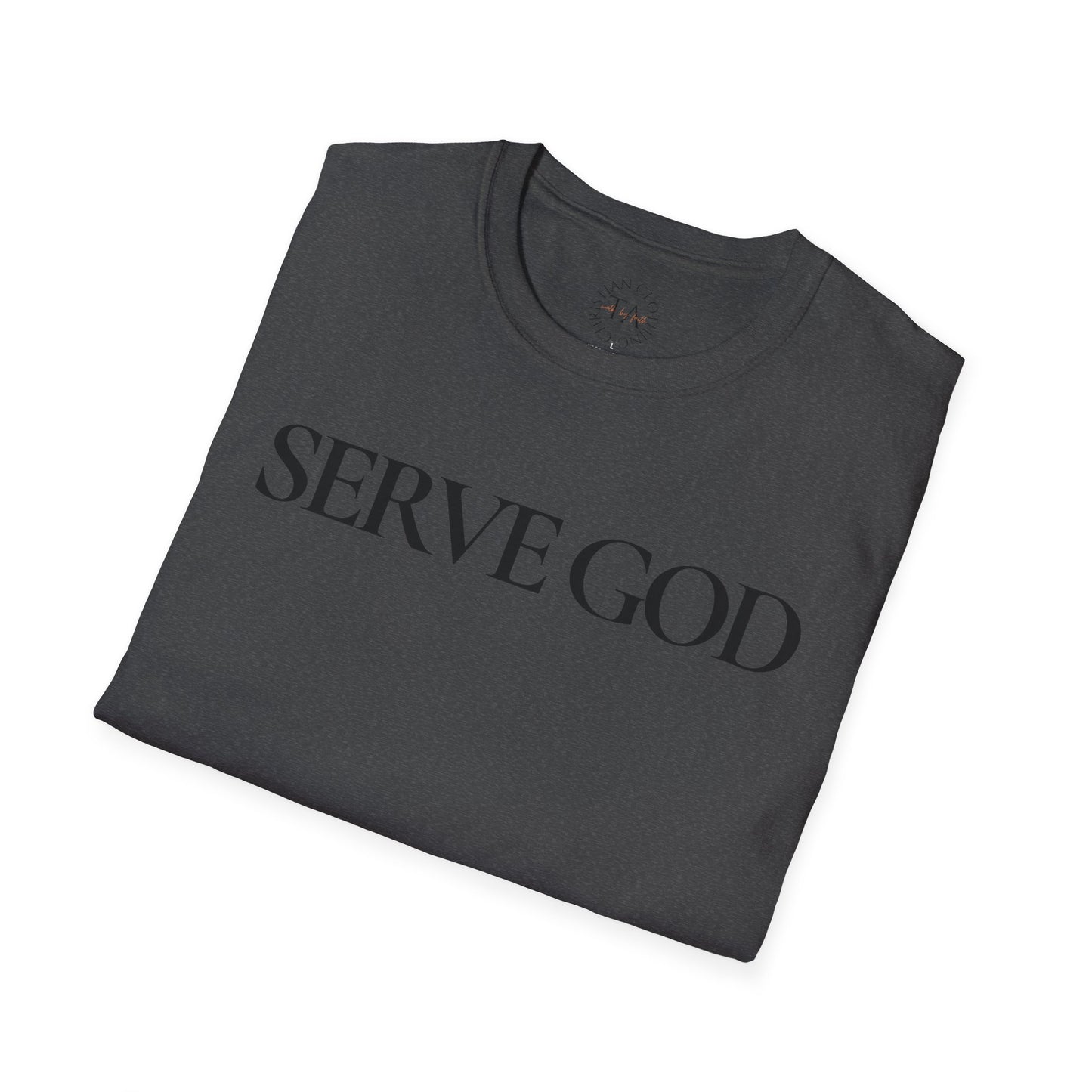 Faith Inspired "Serve God" T-Shirt - Inspirational Faith-Based Christian Gift
