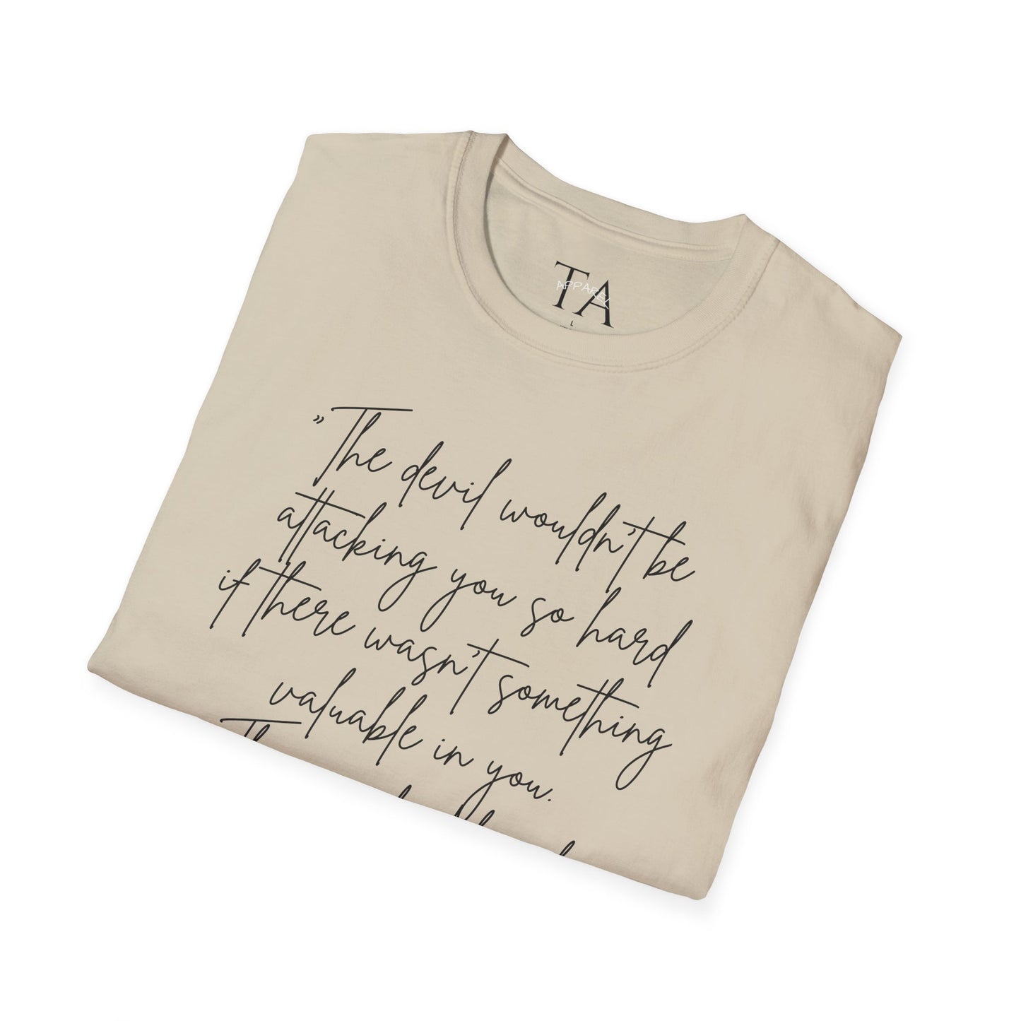 Faith Inspired - The Devil Wouldn't be Attacking - Unisex Softstyle T-Shirt