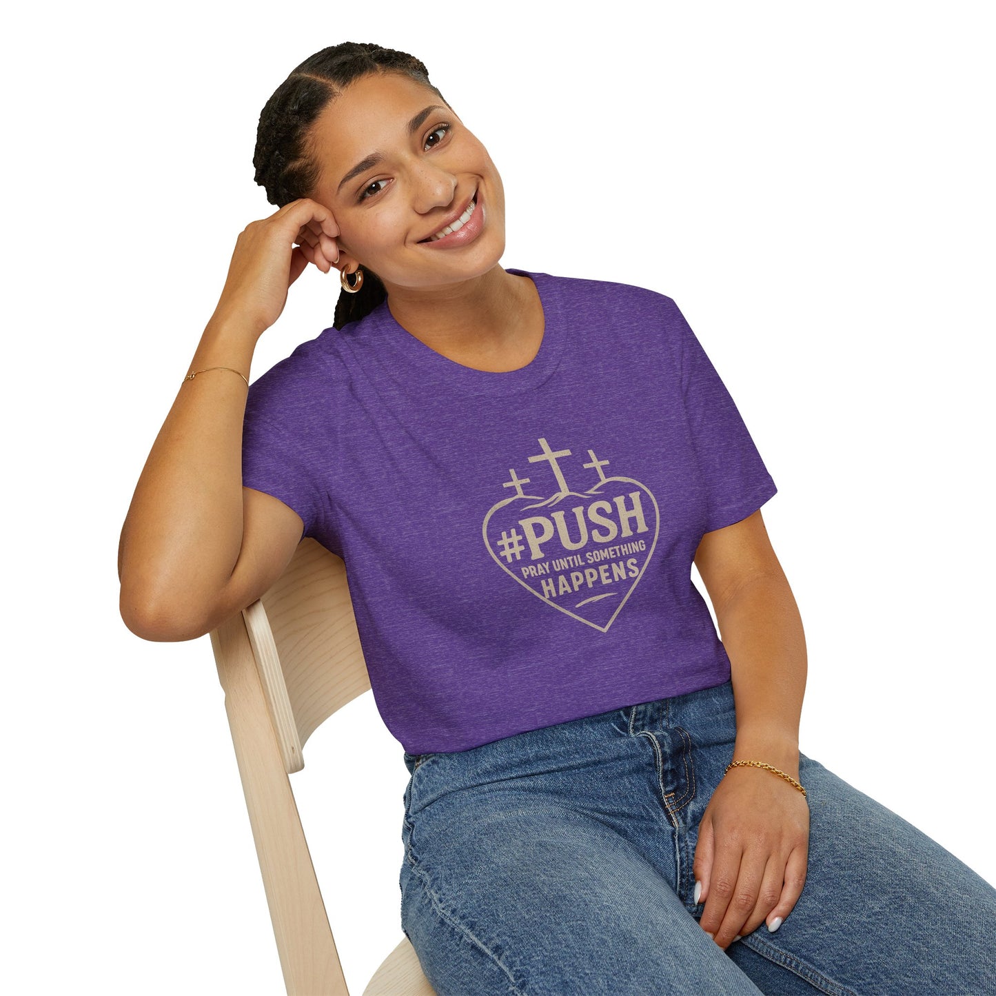 #PUSH Inspirational Unisex T-Shirt: #PUSH Pray Until Something Happens - Motivation, Positive Vibes, Spiritual Wear, Everyday Casual