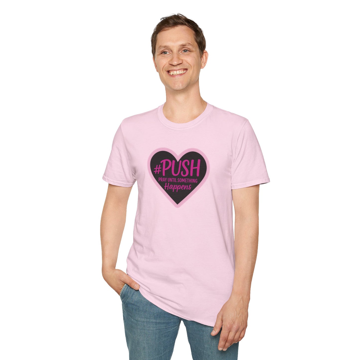 #PUSH Inspirational Unisex T-Shirt #PUSH Pray Until Something Happens