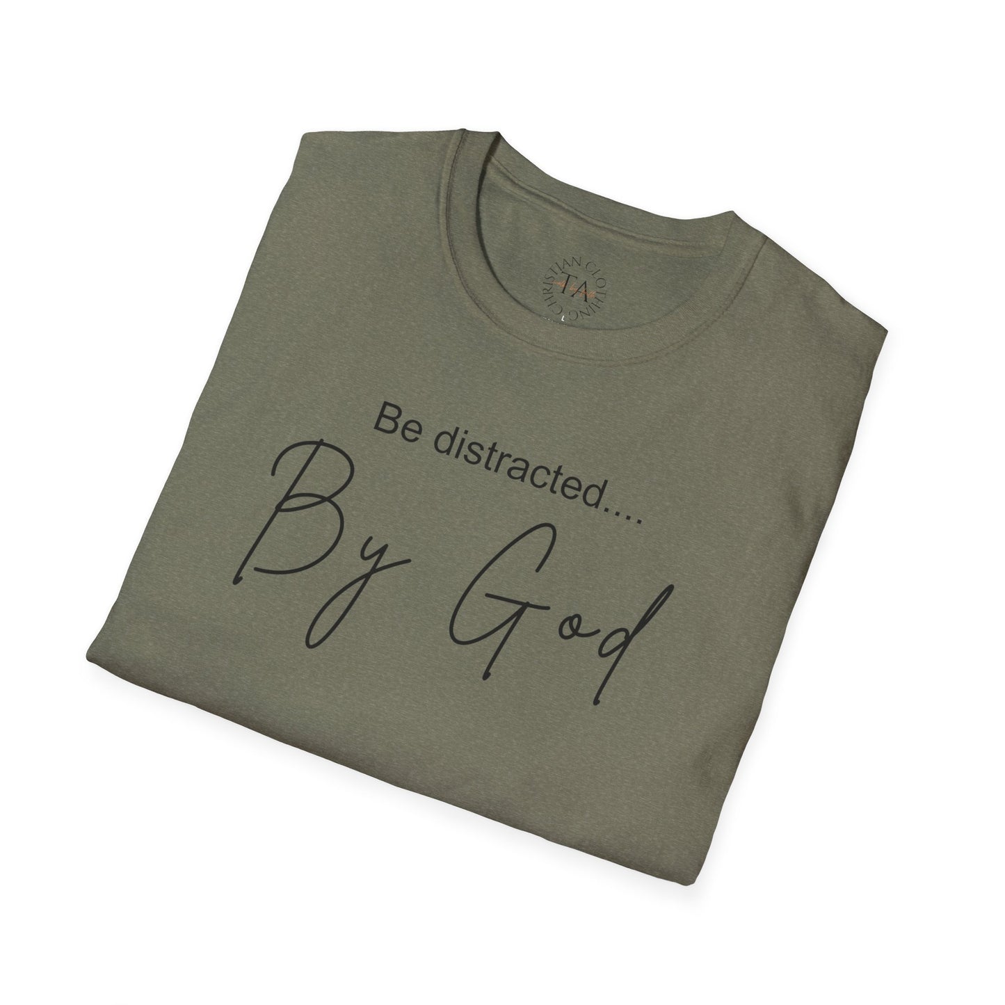 Faith Inspired T-Shirt with 'Be Distracted by God' Saying