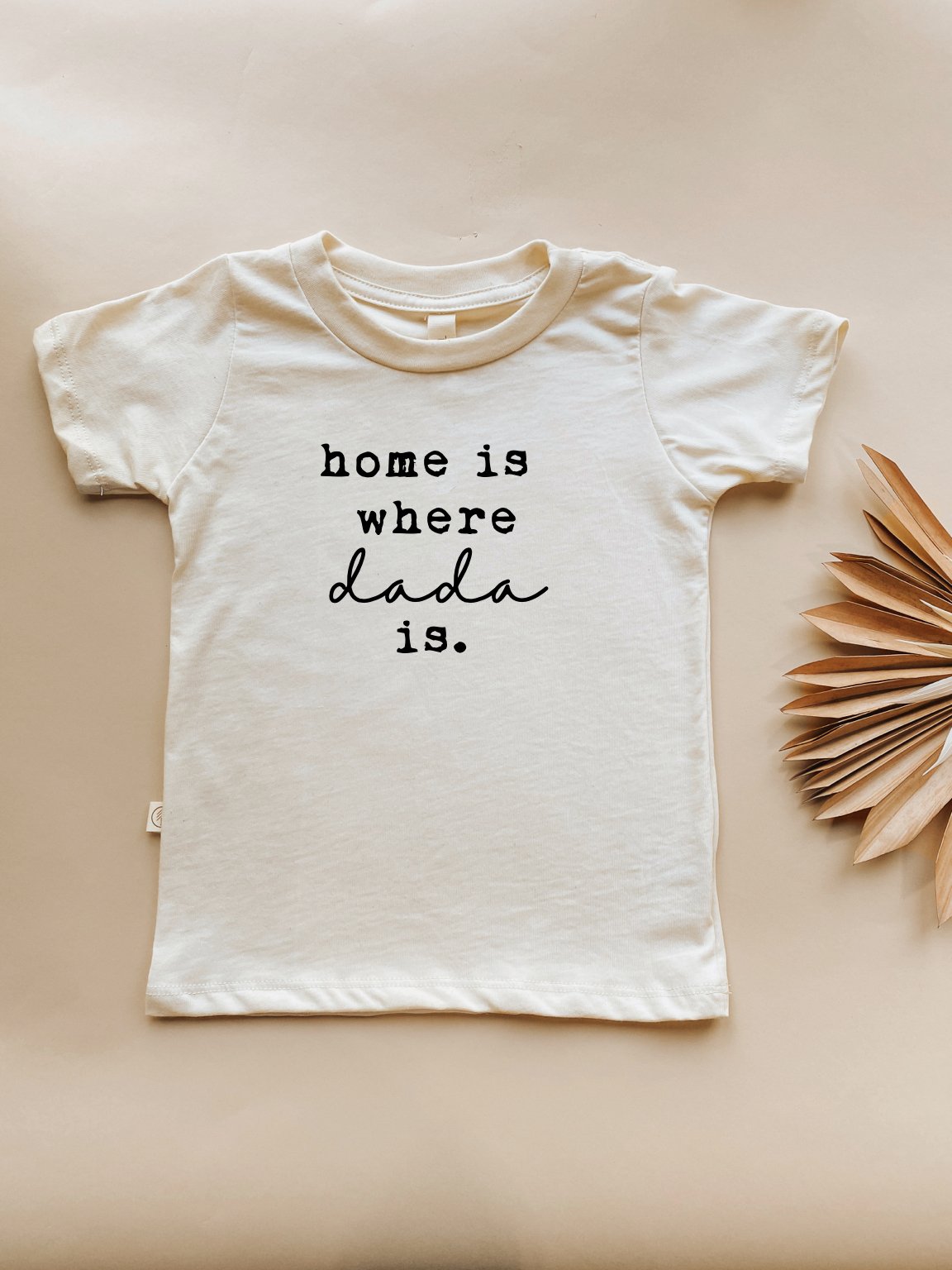 Tenth & Pine - Home is Where Dada Is Organic Kids T-shirt
