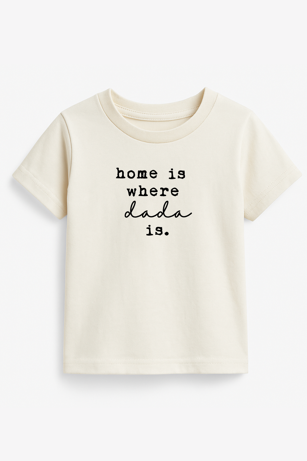 Tenth & Pine - Home is Where Dada Is Organic Kids T-shirt