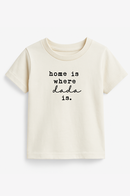 Tenth & Pine - Home is Where Dada Is Organic Kids T-shirt