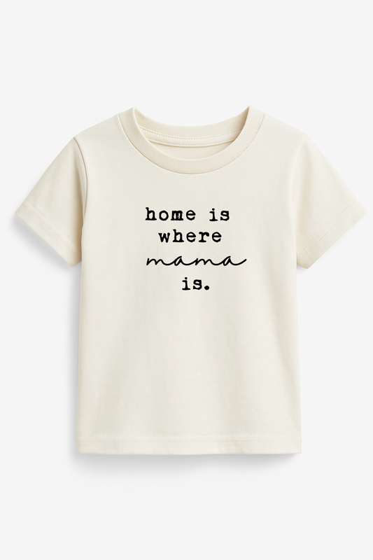 Tenth & Pine - Home is Where Mama Is Organic Kids T-shirt